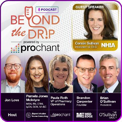 Beyond the Drip with Connie Sullivan, CEO & President of National Home Infusion Association (NHIA)