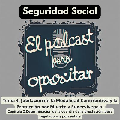 Oposiciones Seguridad Social. Tema 4: Jubilación en la Modalidad Contributiva y la Protección por Muerte y Supervivencia. Capítulo 2: Determinación de la cuantía de la prestación.