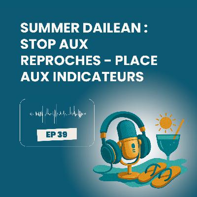 Summer Dailean Club 39/45 - Stop aux reproches, place aux indicateurs