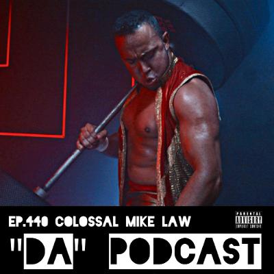 Ep.440 Colossal Mike Law Ep.440 Colossal Mike Law