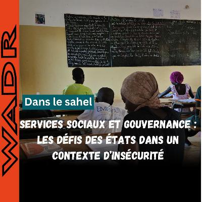 Services Sociaux Et Gouvernance : Les Défis Des Etats Dans Un Contexte D’insécurité
