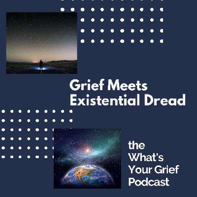 Grief Meets Existential Dread
