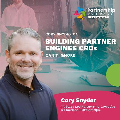Cory Snyder on Building Partner Engines CROs Can’t Ignore