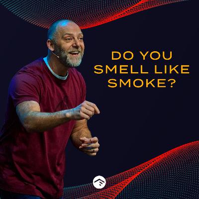 Do You Smell Like Smoke?