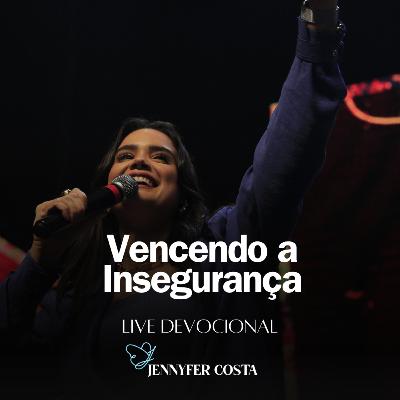 Vencendo a Insegurança #Live Devocional