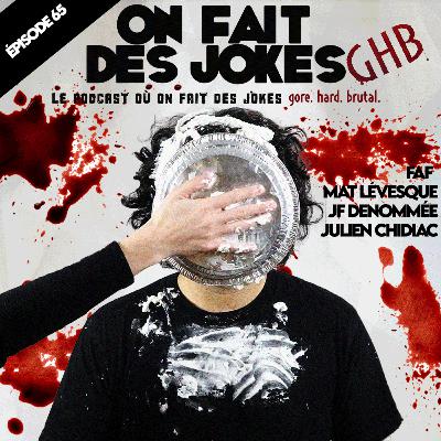 #65 - On fait des jokes GHB - FAF, Mat Lévesques, JF Denommée