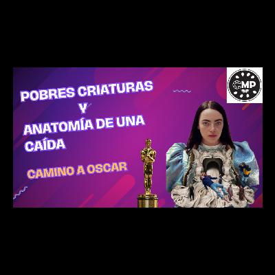 Pobres Criaturas y Anatomia de una caida #CaminoaOscar