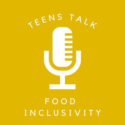 Bonus Episode - Teens Talk Food Inclusivity Bonus Episode - Teens Talk Food Inclusivity