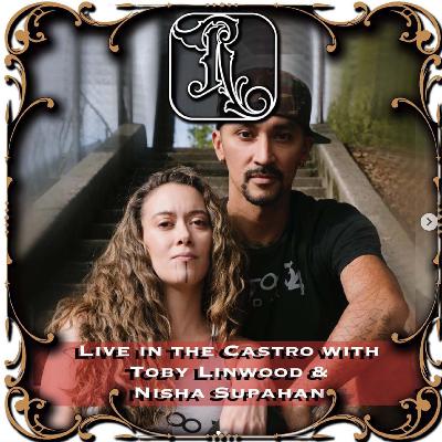 Live In the Castro with Toby Linwood and Nisha Supahan