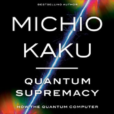 Download [pdf] Book Quantum Supremacy by Michio Kaku
