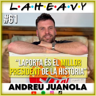 ANDREU JUANOLA | LA HEAVY #61