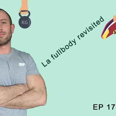 EP 17 La Fullbody Revisited