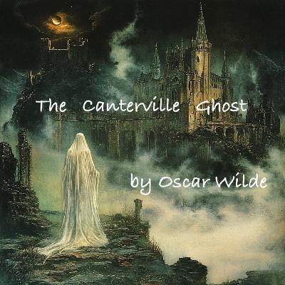 The Canterville Ghost by Oscar Wilde - Chapters 6-7