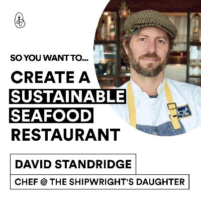 Chef David Standridge: So You Want to Create an Award-Winning Sustainable Seafood Restaurant?