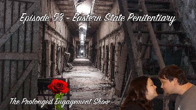 Episode 53 - Eastern State Penitentiary