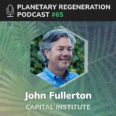 065: John Fullerton | Capital Institute 065: John Fullerton | Capital Institute