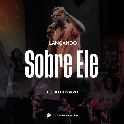 LANÇANDO SOBRE ELE – PR. CLEITON ALVES