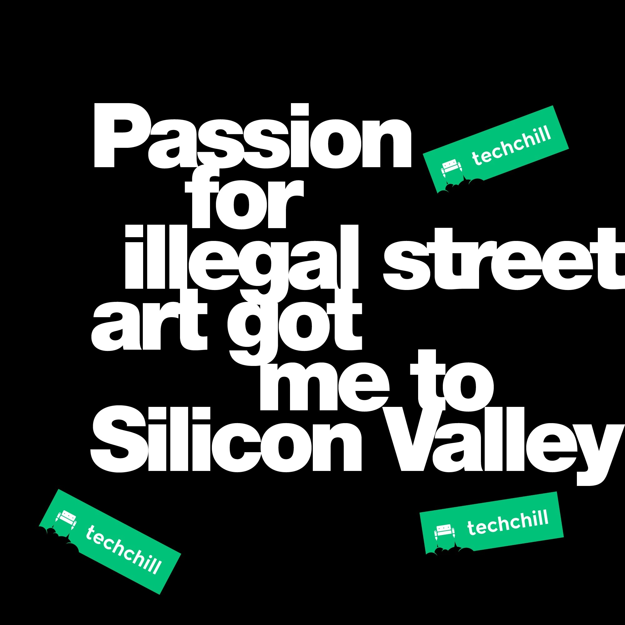 Episode 2: Passion for illegal street art got me to Sillicon Valley by Sirla