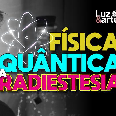 RADIESTESIA e Física Quântica Qual a Relação entre elas? RADIESTESIA e Física Quântica Qual a Relação entre elas?