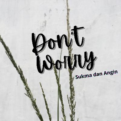 Don't worry