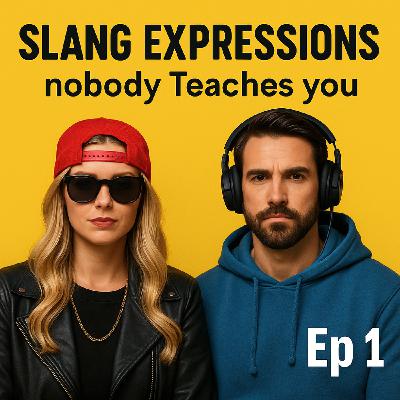 Slow English Podcast: Slang Expressions Nobody Teaches You — Episode 1