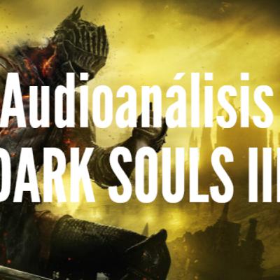 Dark Souls 3 (Audioanálisis)