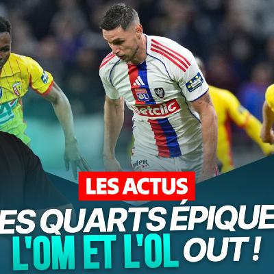 Le Débrief Coupe de France : des quarts épiques, l'OL et l'OM out !