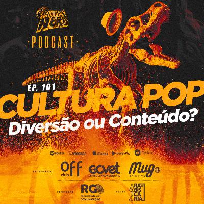 A Bodega Nerd - Ep. 101 - Cultura Pop, diversão ou conteúdo?