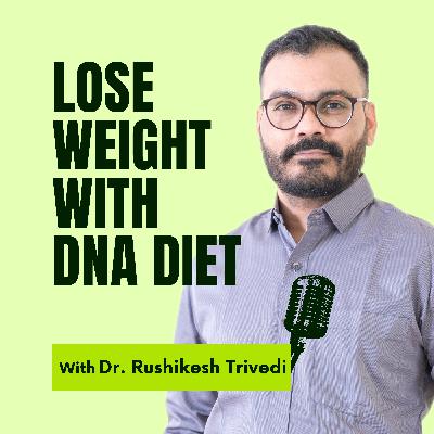 Lose Weight with DNA diet | Best Diet For Weight Loss | Fit to Fat to Fit