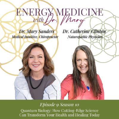 Unlocking Quantum Biology: How Cutting-Edge Science Can Transform Your Health and Healing Today | Dr. Catherine Clinton, N.D.