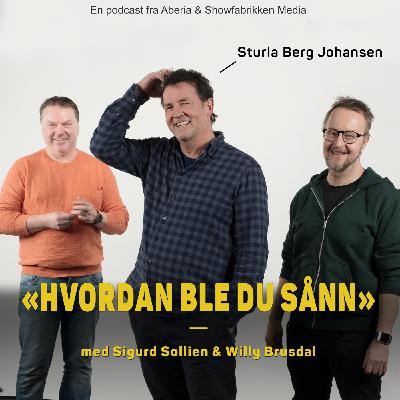 Hvordan ble du sånn, Sturla Berg Johansen
