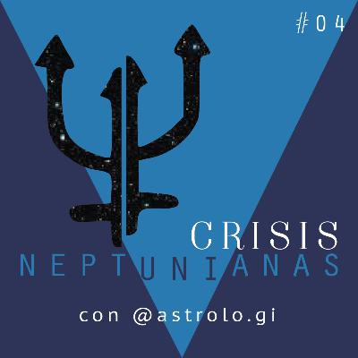 Crisis Neptunianas con @astrolo.gi - Ep 4