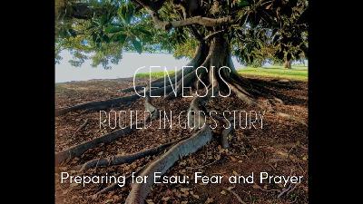 Preparing for Esau: Fear and Prayer (Gen 32:1-21) Preparing for Esau: Fear and Prayer (Gen 32:1-21)