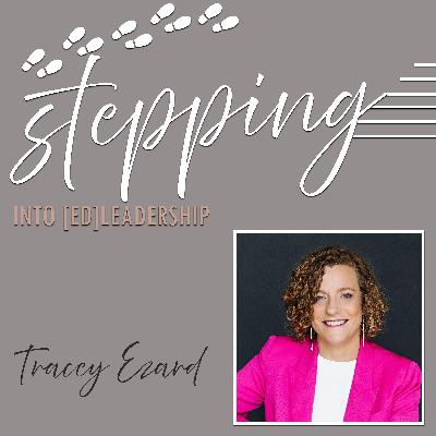 Stepping into [ed]Leadership with Tracey Ezard