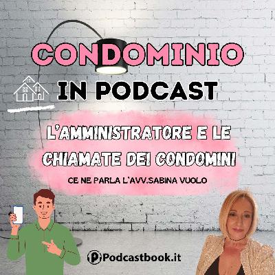 L'amministratore e le chiamate dei condomini. Ce ne parla l'Avv.to Sabina Vuolo