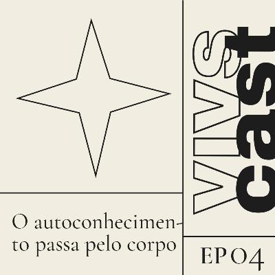 #4 O autoconhecimento passa pelo corpo #4 O autoconhecimento passa pelo corpo