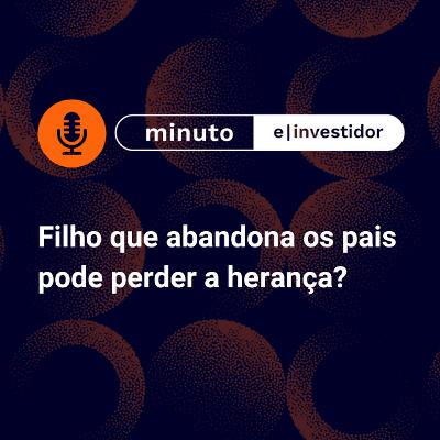 Filho que abandona os pais pode perder a herança?