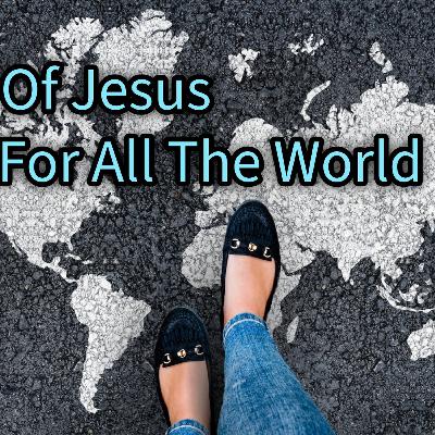 All of Jesus for All of the World