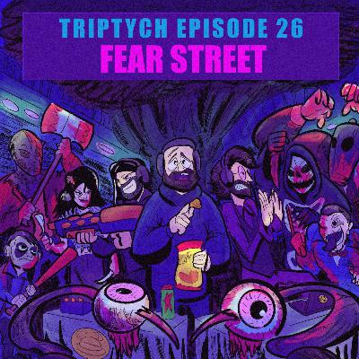 TEAM INSOMNIAC'S TRIPTYCH EPISODE 26: FEAR STREET