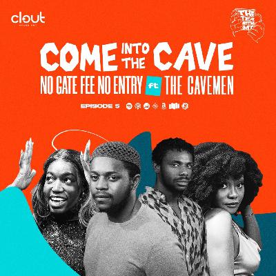 Come Into The Cave; No Gate Fee, No Entry Ft. The Cavemen (EPISODE 5)