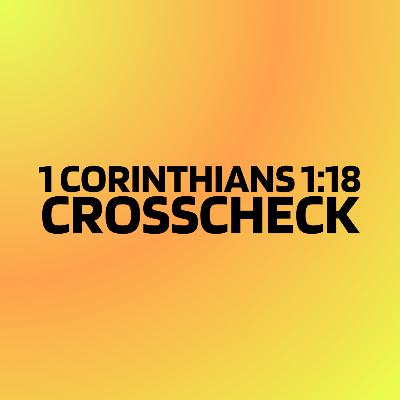 Crosscheck | 1 Corinthians 1:18-25 | Richard McConnell Crosscheck | 1 Corinthians 1:18-25 | Richard McConnell