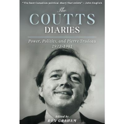 The Coutts Diaries: Power, Politics, and Pierre Trudeau 1973-1981