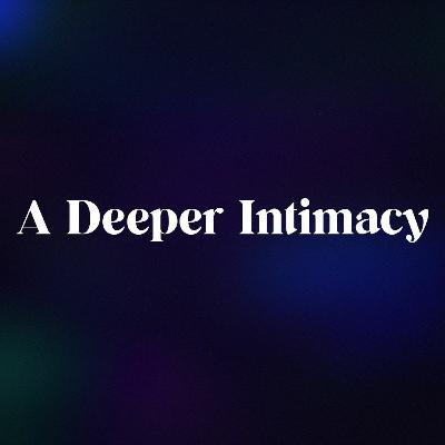 A Deeper Intimacy