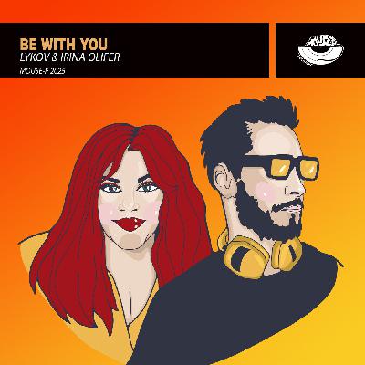 Lykov & Irina Olifer - Be With You (Extended Mix) [MOUSE-P]