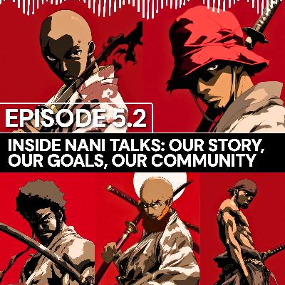 Nani Talks - Episode 5.2 - Inside Nani Talks: Our Story, Our Goals, Our Community