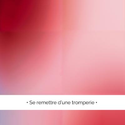 ✨ Se remettre d’une tromperie