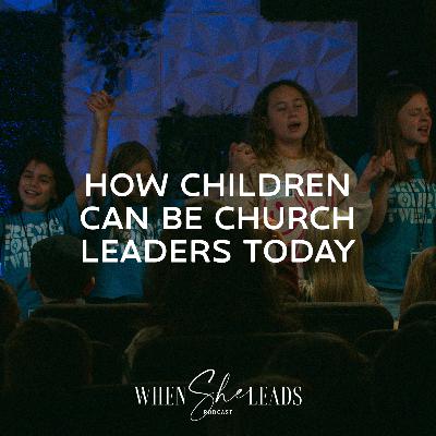 How Children can be Church Leaders Today How Children can be Church Leaders Today