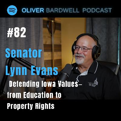 #82 Senator Lynn Evans: Defending Iowa Values—from Education to Property Rights #82 Senator Lynn Evans: Defending Iowa Values—from Education to Property Rights