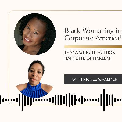 Black Womaning in Corporate America™ With Tanya Wright