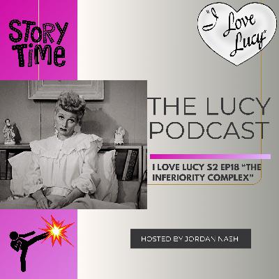 I Love Lucy S2 Ep18 “The Inferiority Complex”